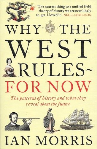 Why the west rules for now. The patterns of history and what they reveal about the future