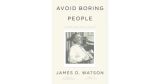 Avoid boring people and other lessons from a life in science